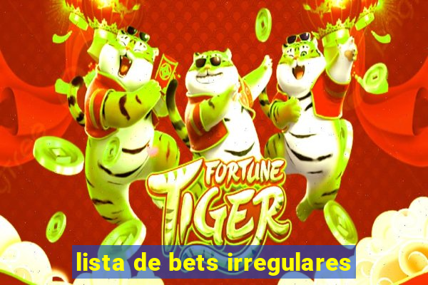 lista de bets irregulares